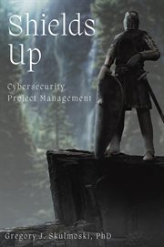 Shields up : cybersecurity project management cover image