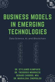 BUSINESS MODELS IN EMERGING TECHNOLOGIES : data science, AI, and blockchain cover image