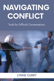 NAVIGATING CONFLICT : tools for difficult conversations cover image