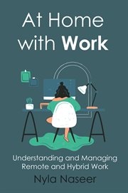 At home with work : Understanding and Managing Remote and Hybrid Work cover image