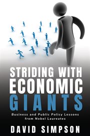 Striding With Economic Giants : Business and Public Policy Lessons from Nobel Laureates cover image