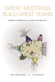 Great Meetings Build Great Team : A Guide for Project Leaders and Agilists cover image
