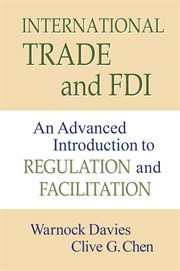 International Trade and FDI : An Advanced Introduction to Regulation and Facilitation cover image