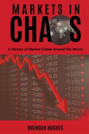 Markets in Chaos : A History of Market Crises Around the World cover image