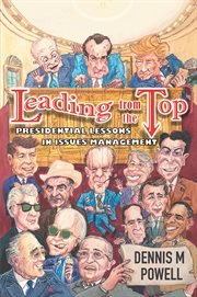 Leading From the Top : Presidential Lessons in Issues Management cover image