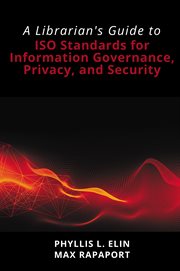 A librarian's guide to ISO standards for information governance, privacy, and security cover image