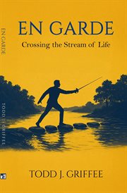 En Garde : Crossing The Stream Of Life cover image