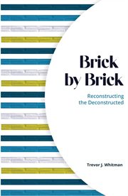 Brick by Brick : Reconstructing The Deconstructed cover image