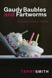 Gaudy Baubles and Fartworms : An Insider's Guide To Welfare cover image