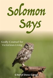 Solomon Says : Godly Counsel For Victorious Living cover image