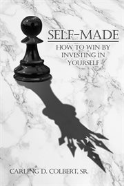 Self-made. How to Win by Investing in Yourself cover image
