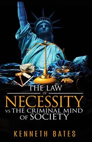 The law of necessity vs. the criminal mind of society cover image