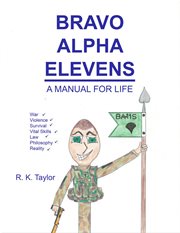 Bravo alpha elevens : A Manual For Life cover image