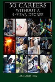 50 careers without a 4 year degree : Why This Book and Not the Internet cover image