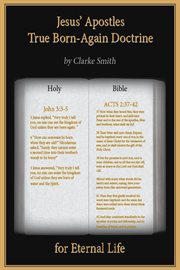 Jesus' apostles - true born again doctrine : True Born Again Doctrine cover image