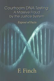 Courtroom DNA Testing : Exposé of Facts cover image