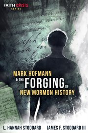 Mark hofmann & the forging of new mormon history cover image