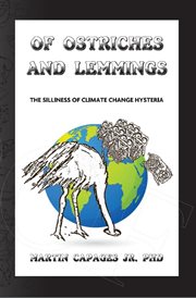 Of ostriches and lemmings. The Silliness of Climate Change Hysteria cover image