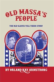 Old massa's people : the old slaves tell their story cover image