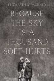 Because the sky is a thousand soft hurts cover image