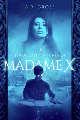 Cover image for The Heroic Adventures of Madame X