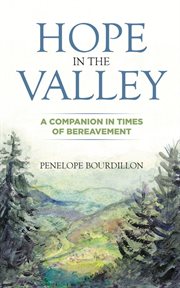 Hope in the valley : a companion in times of bereavement cover image