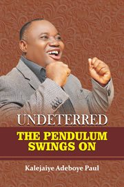 Undeterred. The Pendulum Swings On cover image