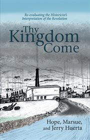 Thy kingdom come. Re-evaluating the Historicist's Interpretation of the Revelation cover image