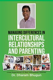 Managing differences in intercultural relationships and parenting. Lived Experiences of Real Intercultural Families cover image