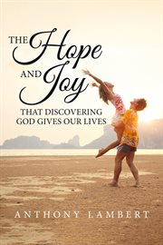The hope and joy that discovering god gives our lives cover image