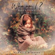 Who am i? : Rosy's Story, A Foundling of the Sicilian Wheel cover image