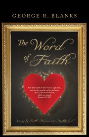 The word of faith. Living by Faith Pleases Our Mighty God cover image