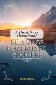 A hard day's devotional. Blessings for Bruised Boomers cover image