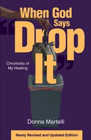 When god says "drop it". Chronicles of My Healing cover image