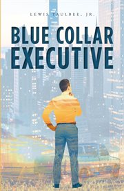 Blue collar executive cover image