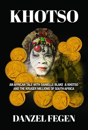 Khotso. An African Tale with Danielle, Blake & Khotso and the Kruger Millions of South Africa cover image
