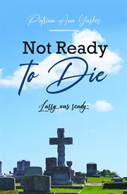 Not ready to die. Larry was ready cover image
