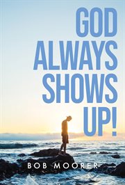 God always shows up! cover image