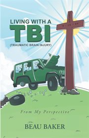 Living with a tbi (traumatic brain injury). From My Perspective cover image