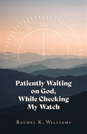 Patiently waiting on god, while checking my watch cover image