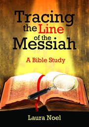 Tracing the line of the messiah. A Bible Study cover image
