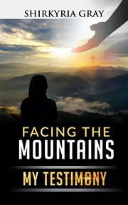 Facing the mountains. My Testimony cover image