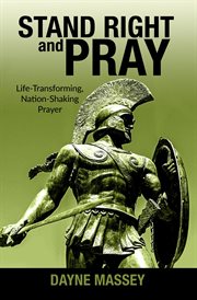 Stand right and pray. Life-Transforming, Nation-Shaking Prayer cover image