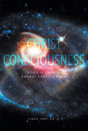 Christ consciousness. Voice Is Energy, Energy Creates Form cover image