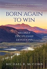 Born again to win. 100 Daily Discipleship Devotions cover image