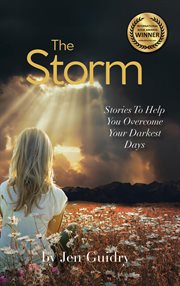 The storm. Stories To Help You Overcome Your Darkest Days cover image
