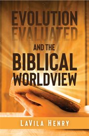 Evolution evaluated and the biblical worldview cover image