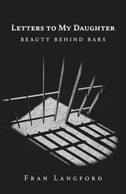 Letters to my daughter. Beauty Behind Bars cover image
