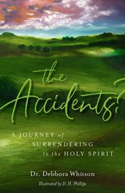 The accidents?. A Journey of Surrendering to the Holy Spirit cover image