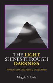 The light shines through darkness. When the Lord God's Power is in Your Hands cover image